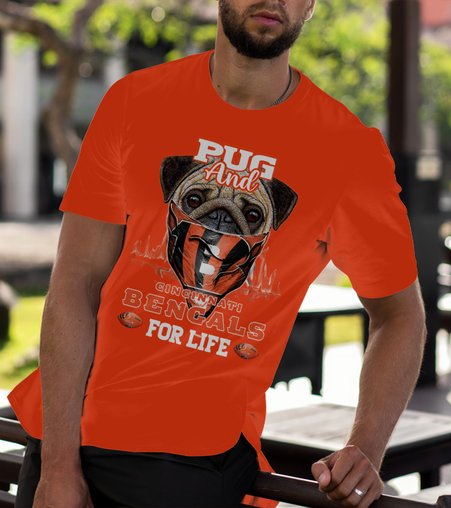 Pug And Cincinnati Bengals For Life T-Shirt