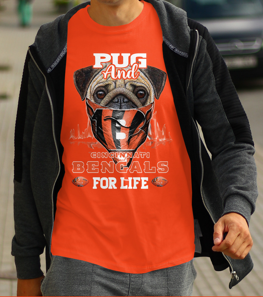 Pug And Cincinnati Bengals For Life T-Shirt