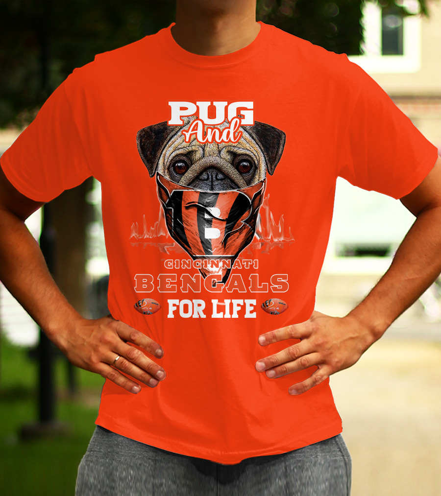 Pug And Cincinnati Bengals For Life T-Shirt