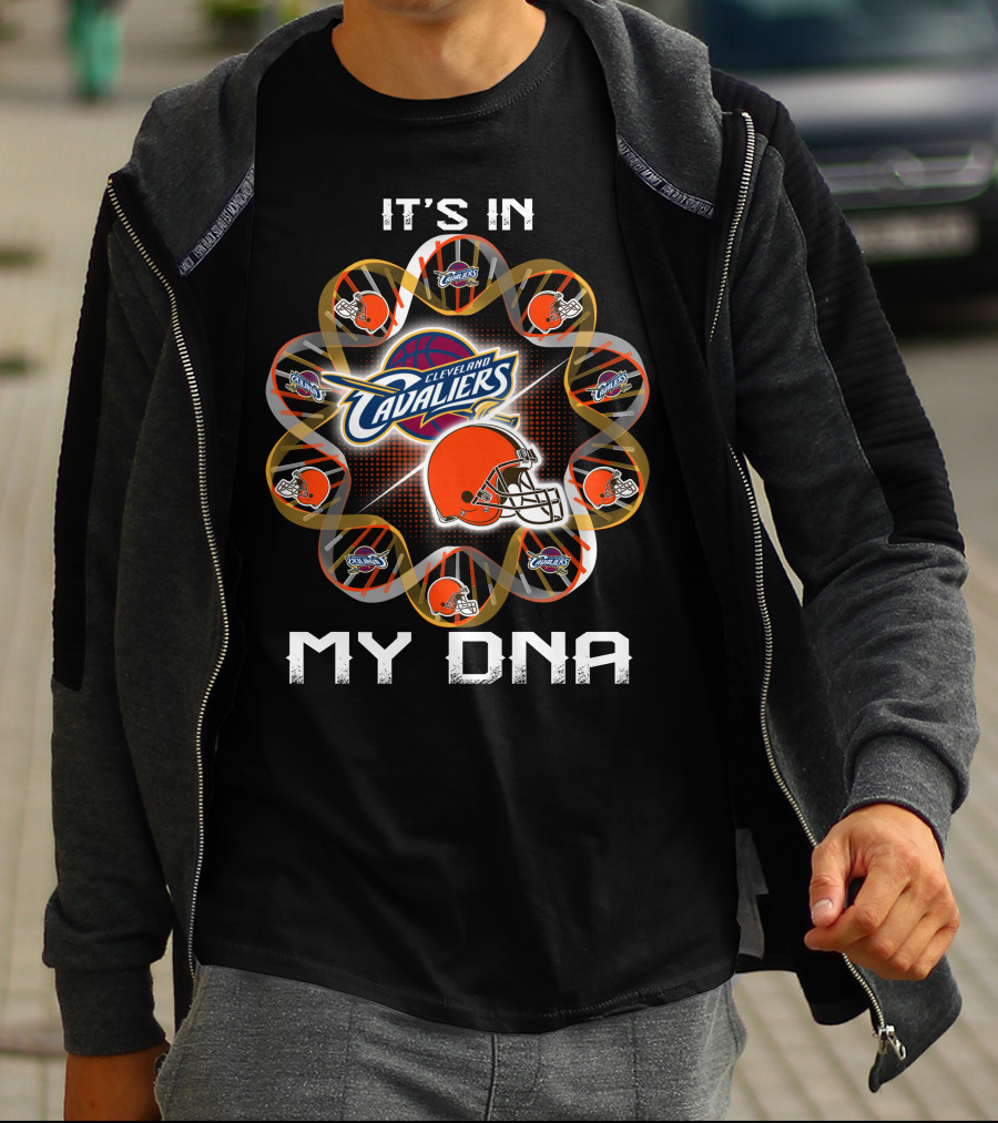 Cleveland Browns Cleveland Cavaliers It's In My Dna T-Shirt