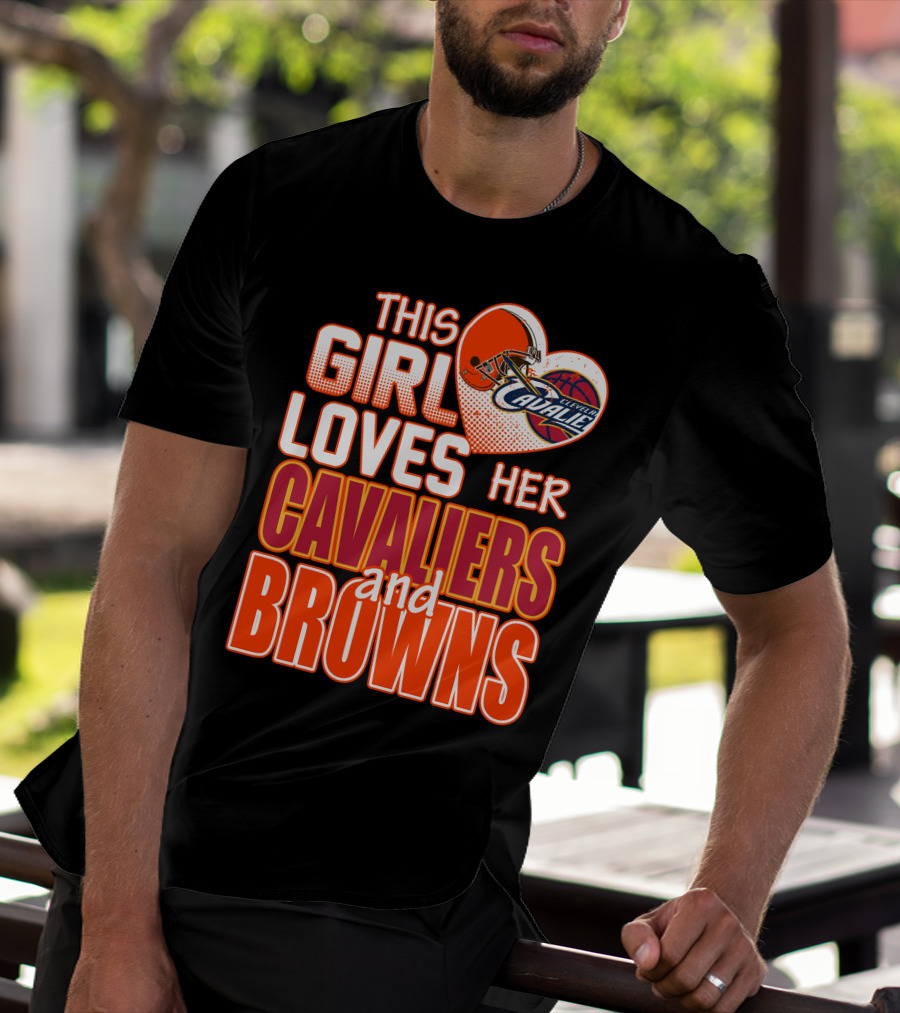 This Girl Loves Her Cleveland Cavaliers And Browns T-Shirt