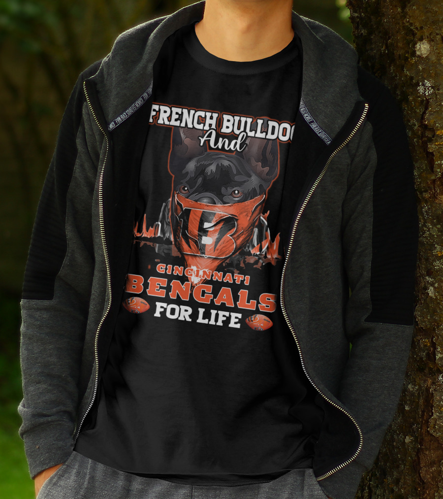 FRENCH BULLDOG AND CINCINNATI BENGALS FOR LIFE T-Shirt