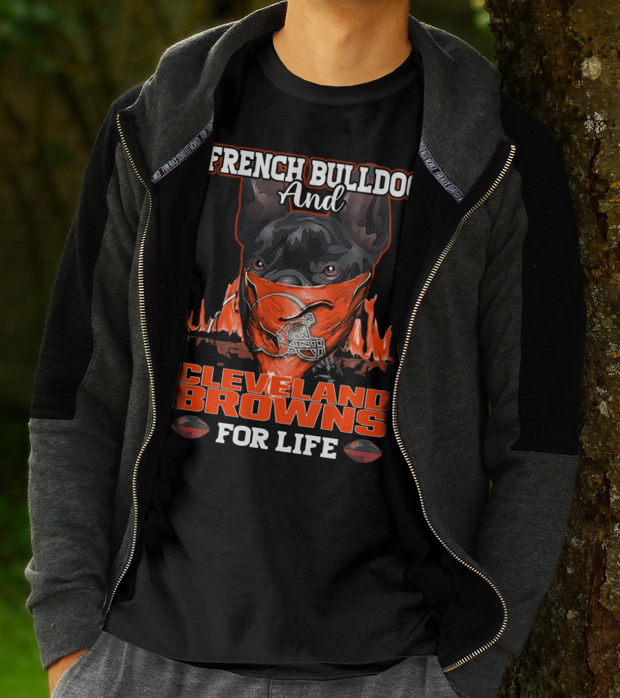 French Bulldog And Cleveland Browns For Life T-Shirt