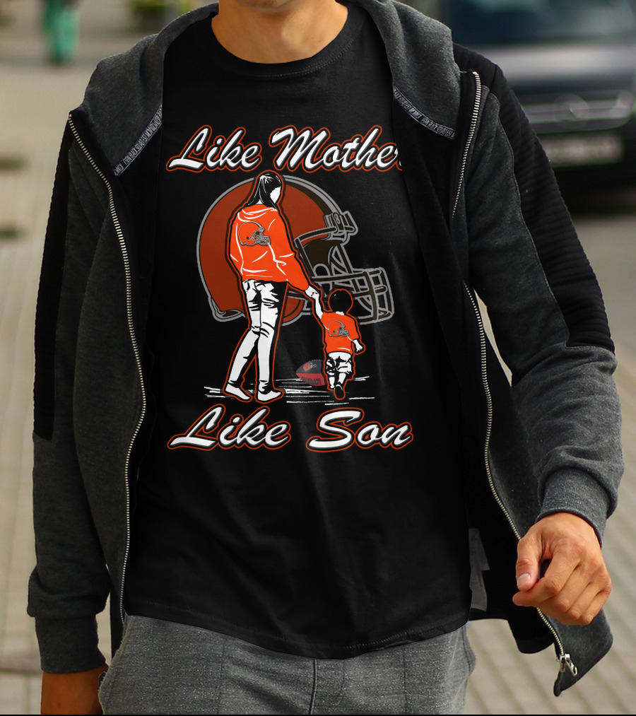 Like Mother Like Son Cleveland Browns T-Shirt