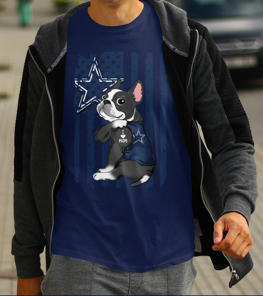 Boston Terrier I Love Mom Dallas Cowboys Star T-Shirt