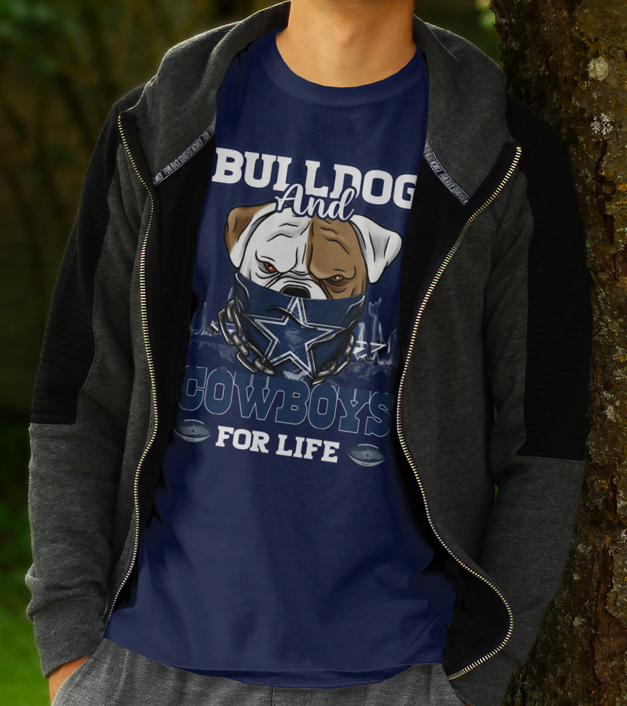 BULLDOG AND DALLAS COWBOYS FOR LIFE T-Shirt
