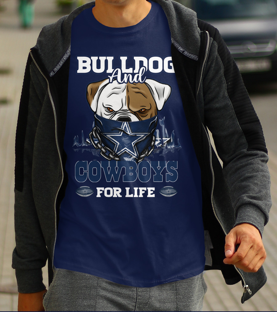 BULLDOG AND DALLAS COWBOYS FOR LIFE T-Shirt