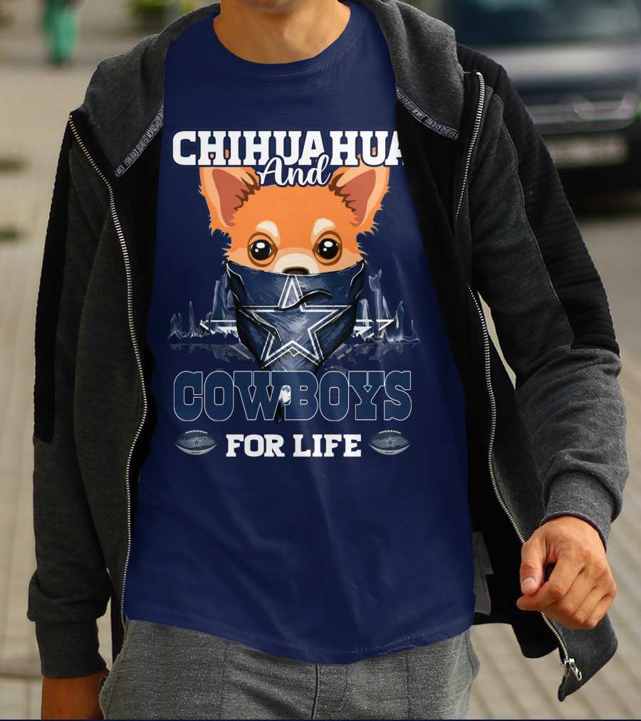 CHIHUAHUA And DALLAS COWBOYS FOR LIFE T-Shirt