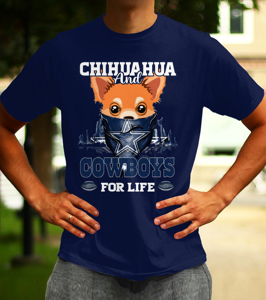 CHIHUAHUA And DALLAS COWBOYS FOR LIFE T-Shirt