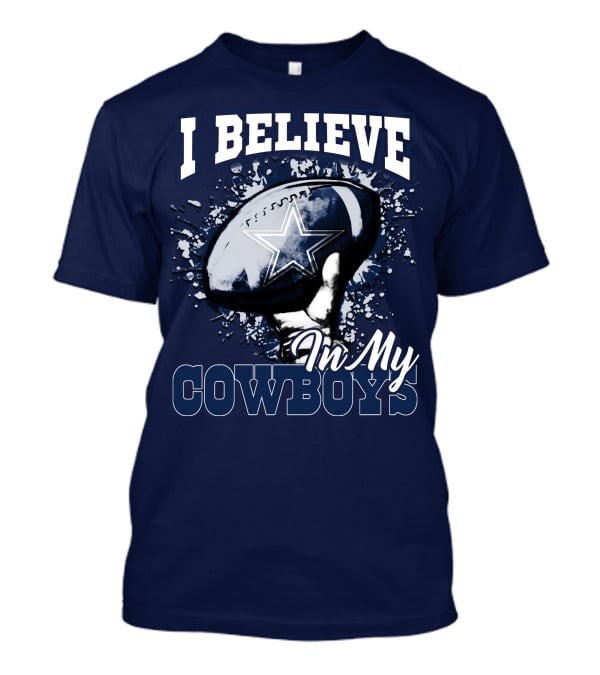 I Believe In My Dallas Cowboys T-Shirt