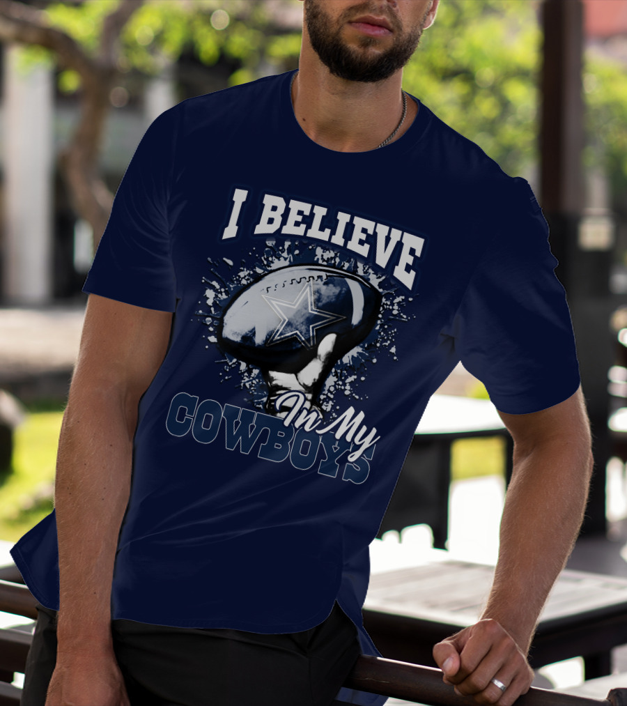 I Believe In My Dallas Cowboys T-Shirt
