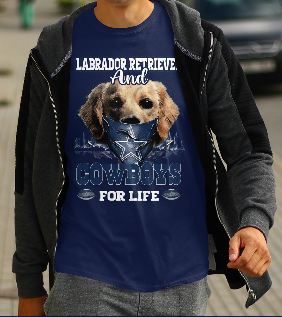 LABRADOR RETRIEVER AND COWBOYS FOR LIFE T-Shirt