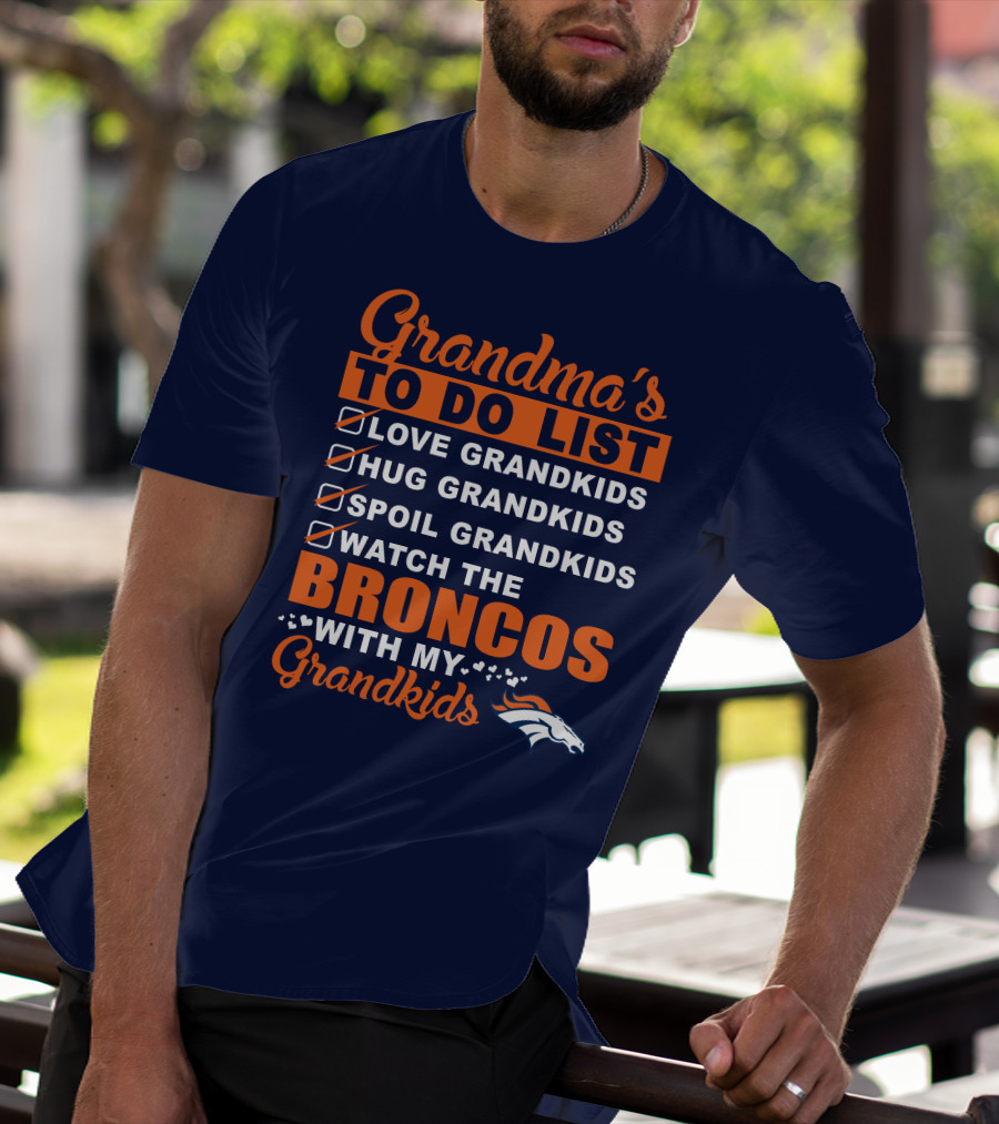 Grandma's To Do List Love Hug Spoil Watch Broncos With My Grandkids Denver Broncos T-Shirt