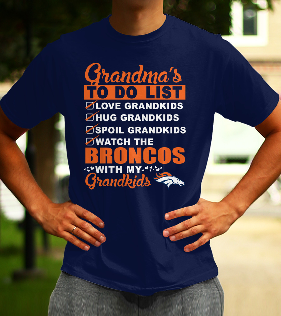 Grandma's To Do List Love Hug Spoil Watch Broncos With My Grandkids Denver Broncos T-Shirt