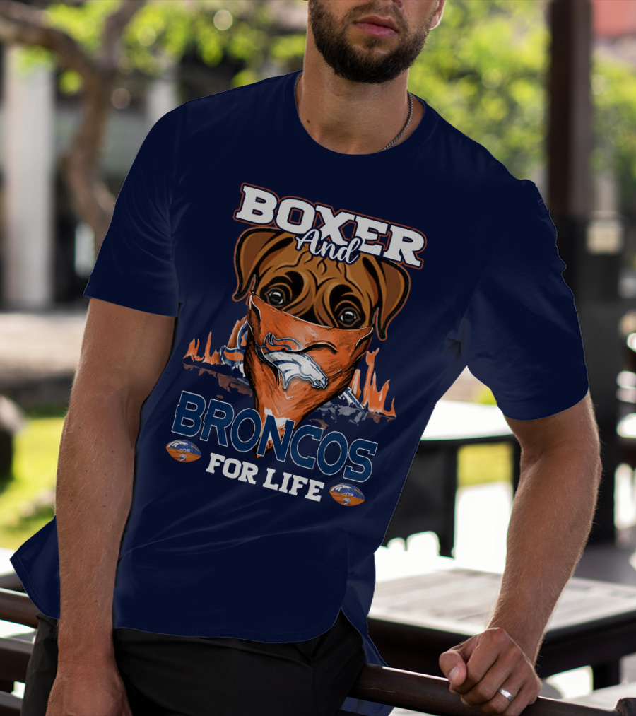 Boxer And Broncos For Life Denver Broncos T-Shirt