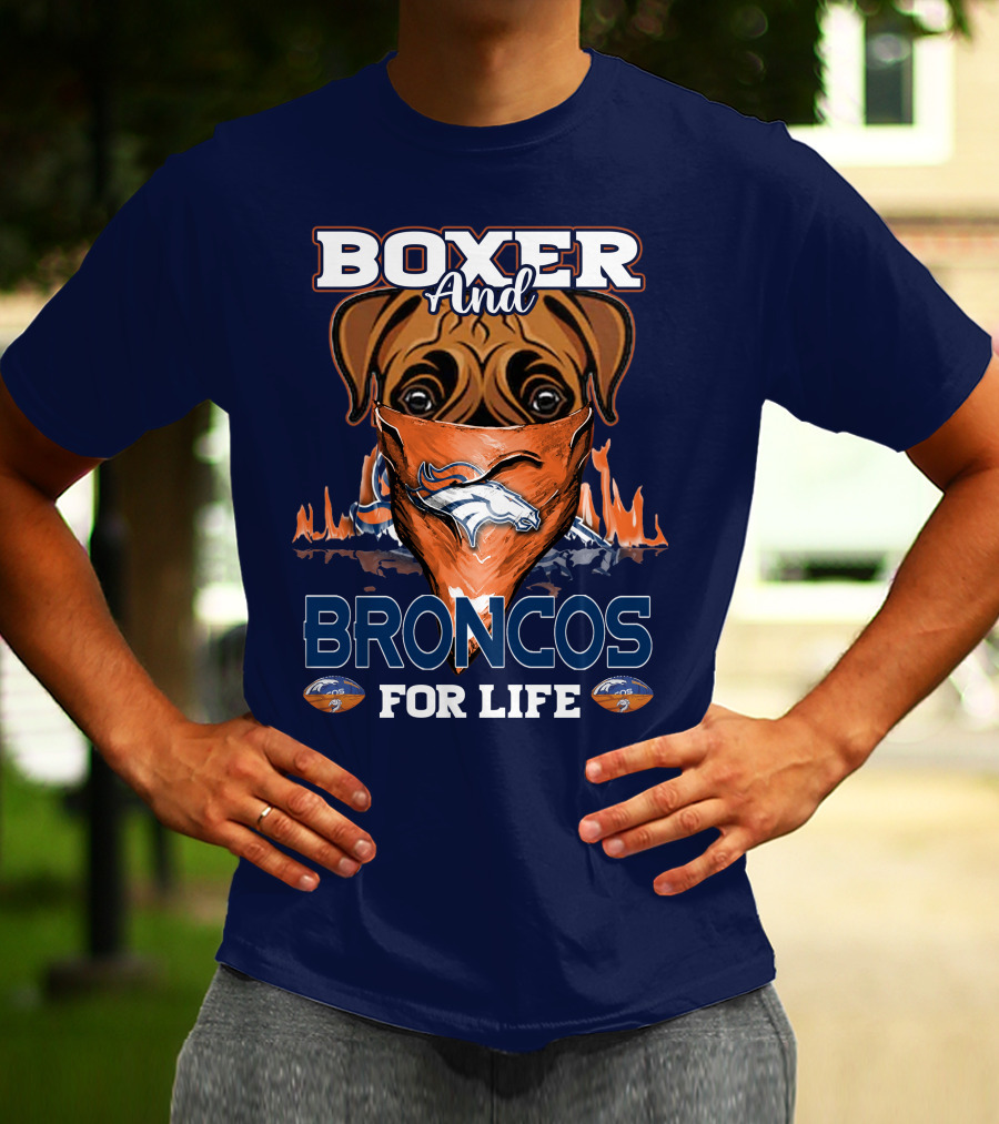 Boxer And Broncos For Life Denver Broncos T-Shirt