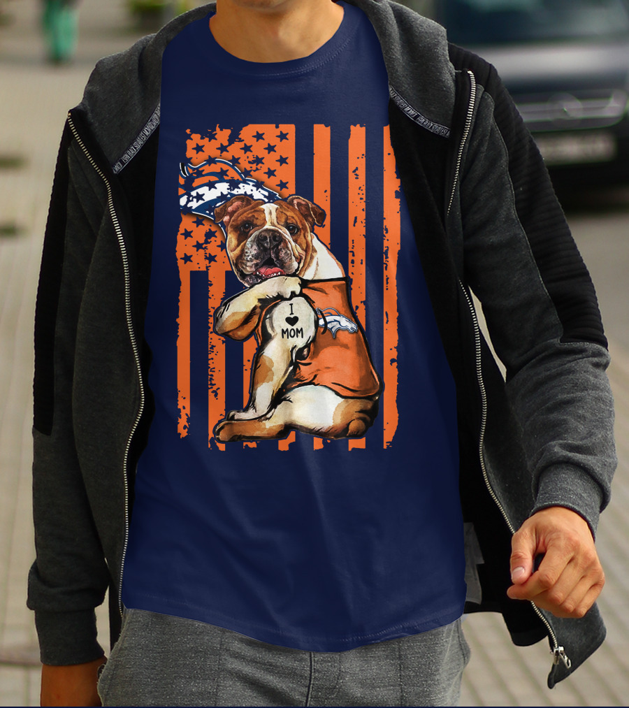 Bulldog I Love Mom Denver Broncos Usa Flag Stars And Stripes T-Shirt