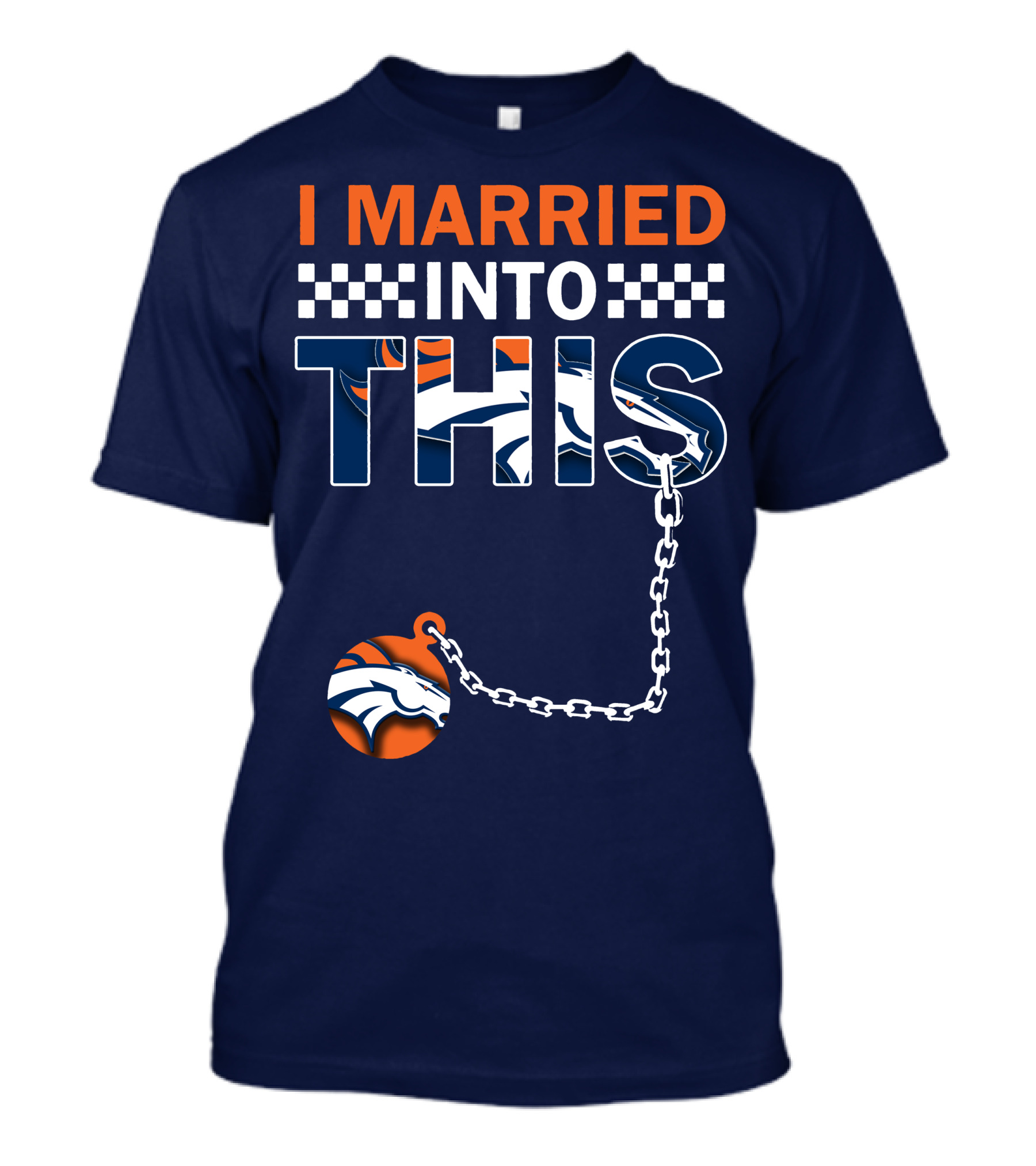 I Married Into This Denver Broncos T-Shirt