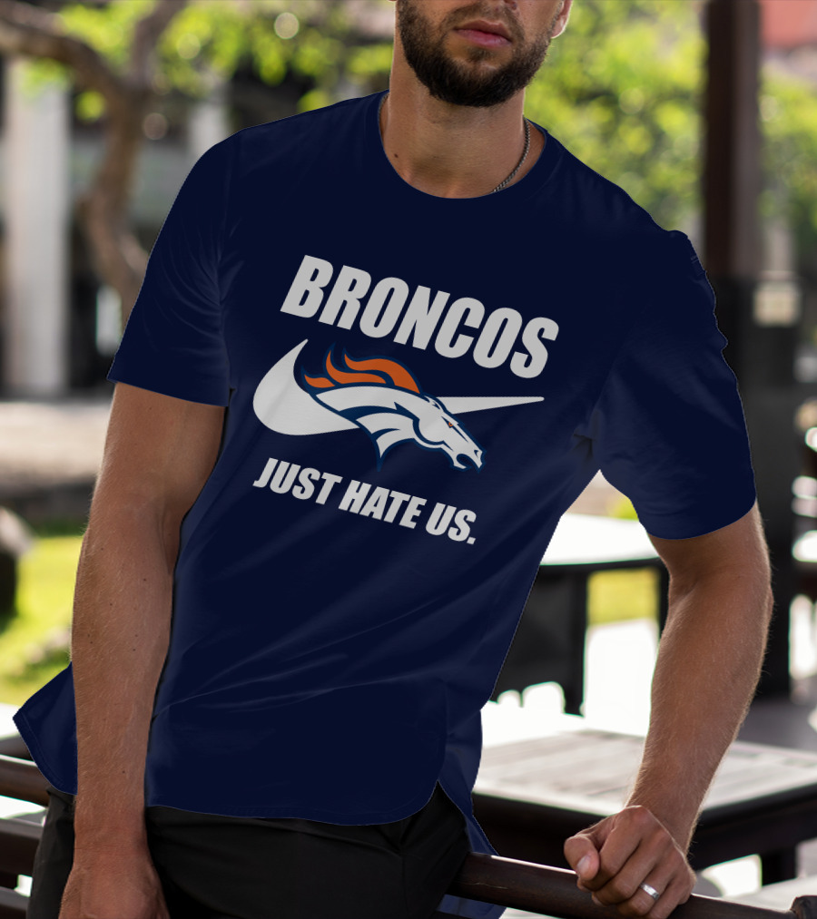 Broncos Just Hate Us Nike T-Shirt