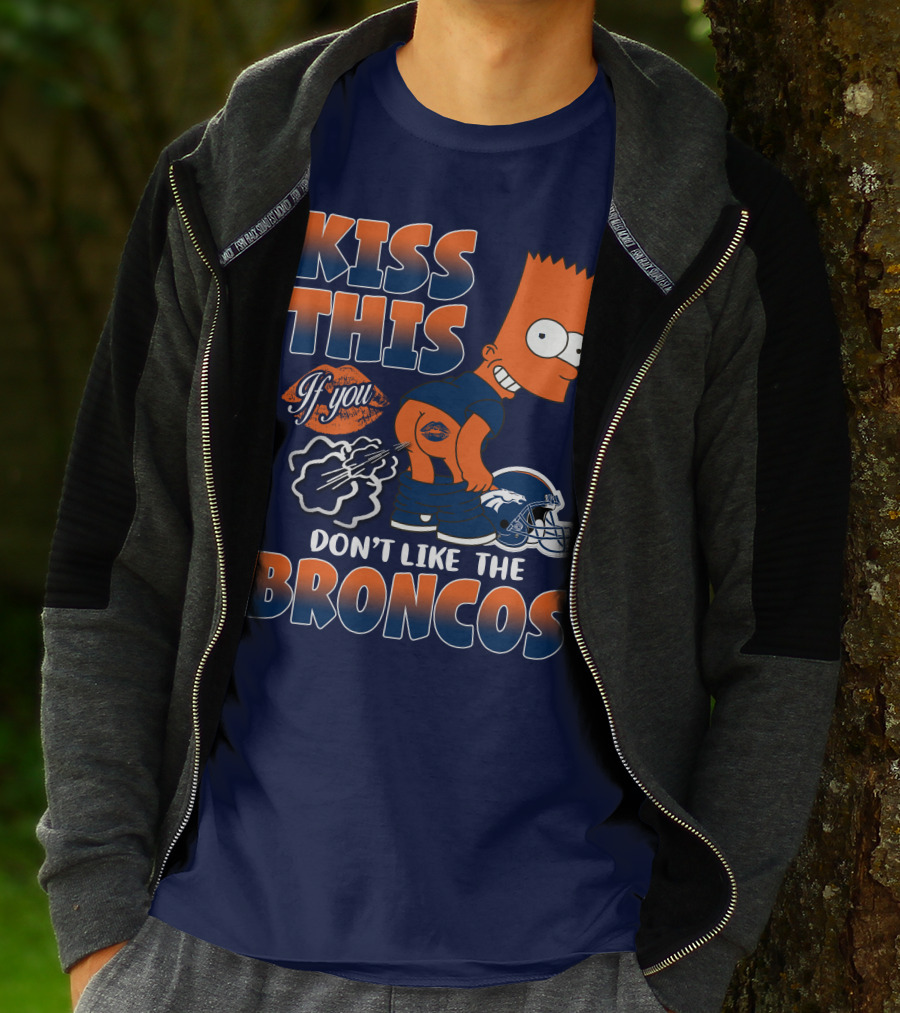 Kiss This If You Don't Like The Broncos T-Shirt