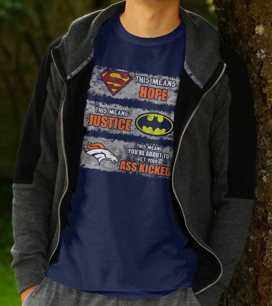 Superman Batman Denver Broncos This Means You're About To Get Your Ass Kicked T-Shirt
