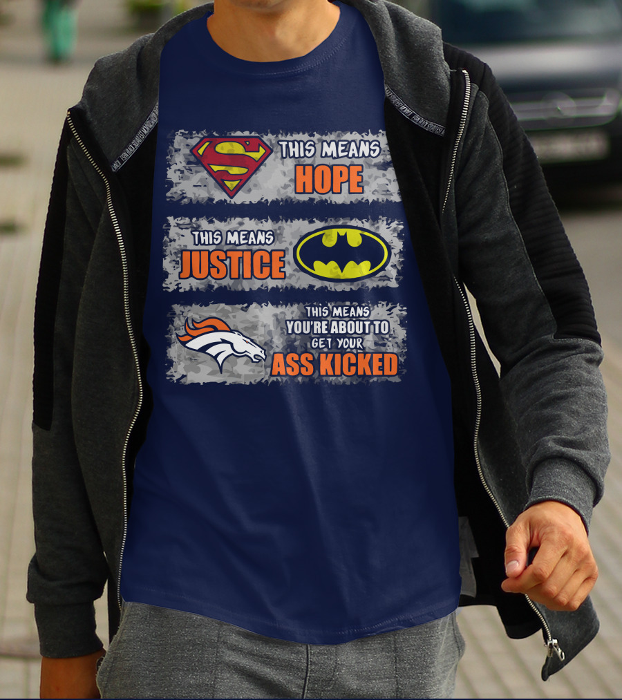 Superman Batman Denver Broncos This Means You're About To Get Your Ass Kicked T-Shirt