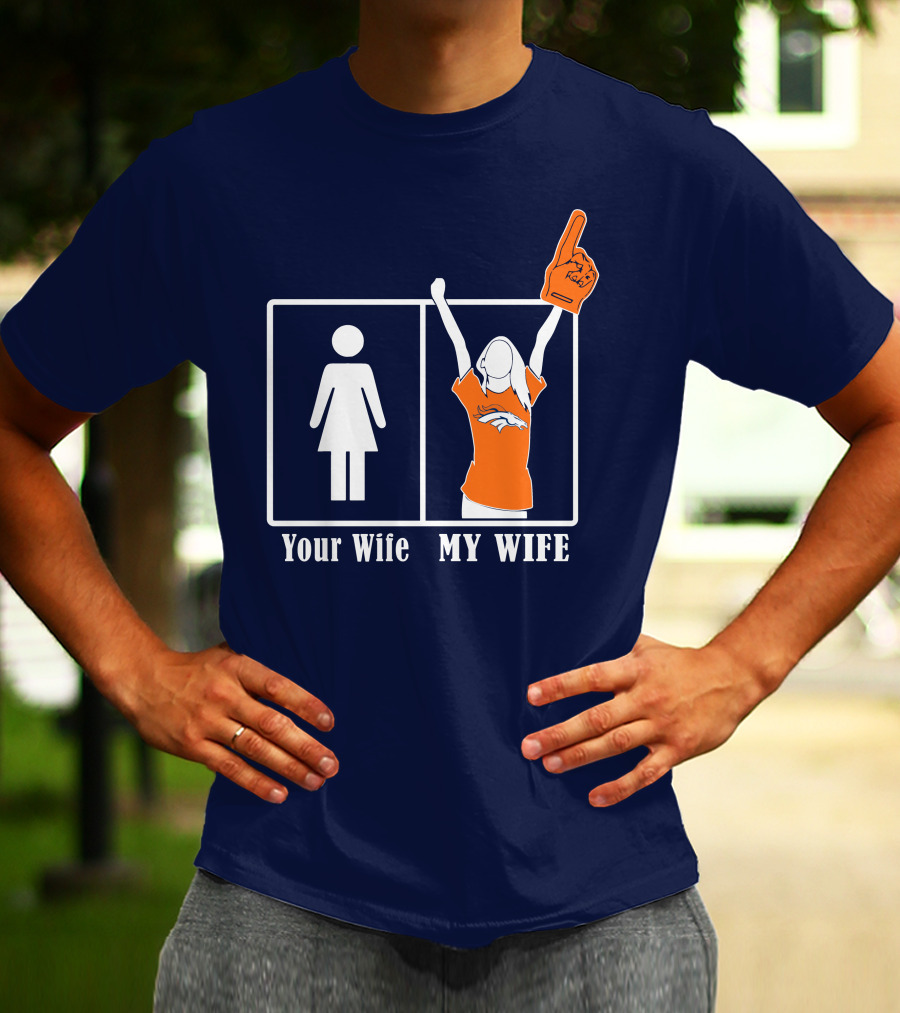 Your Wife My Wife Denver Broncos Fan 82 T-Shirt