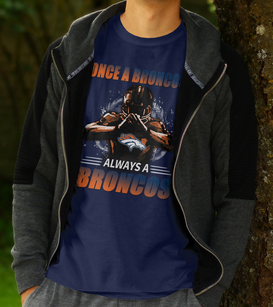 Once A Broncos Always A Broncos Denver Broncos T-Shirt