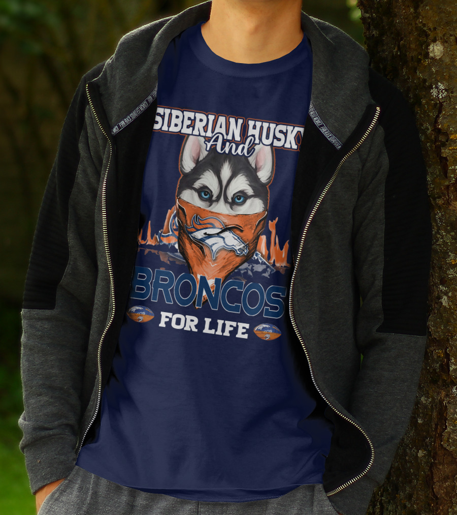 Siberian Husky And Broncos For Life Denver Broncos T-Shirt