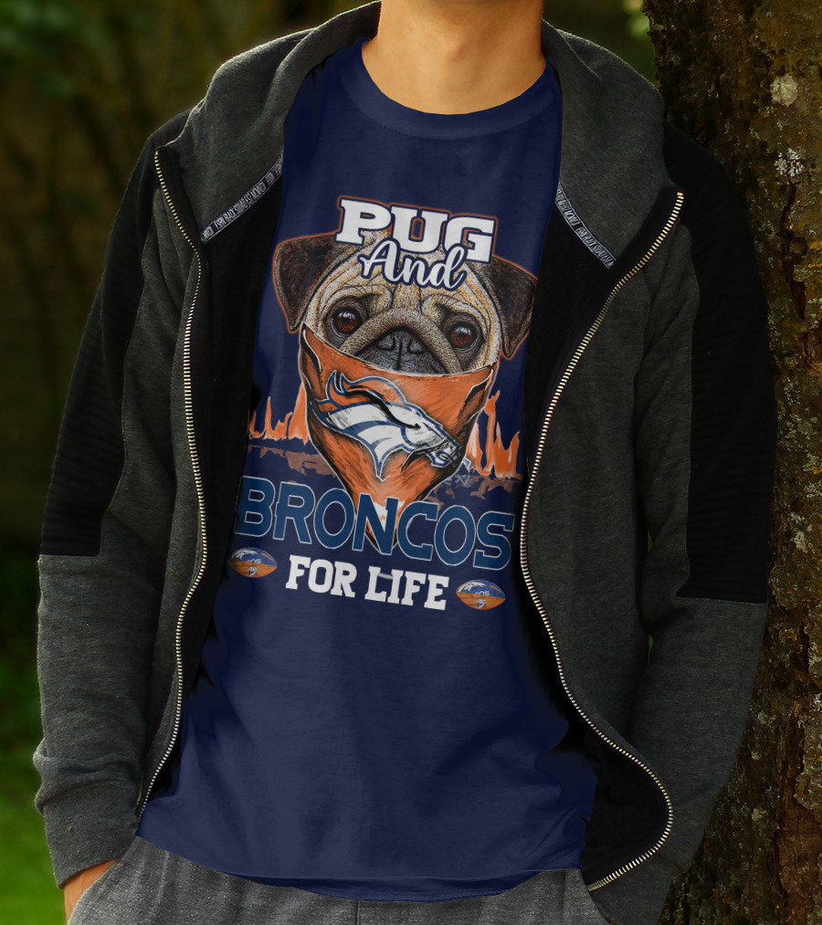 Pug And Broncos For Life Denver Broncos T-Shirt
