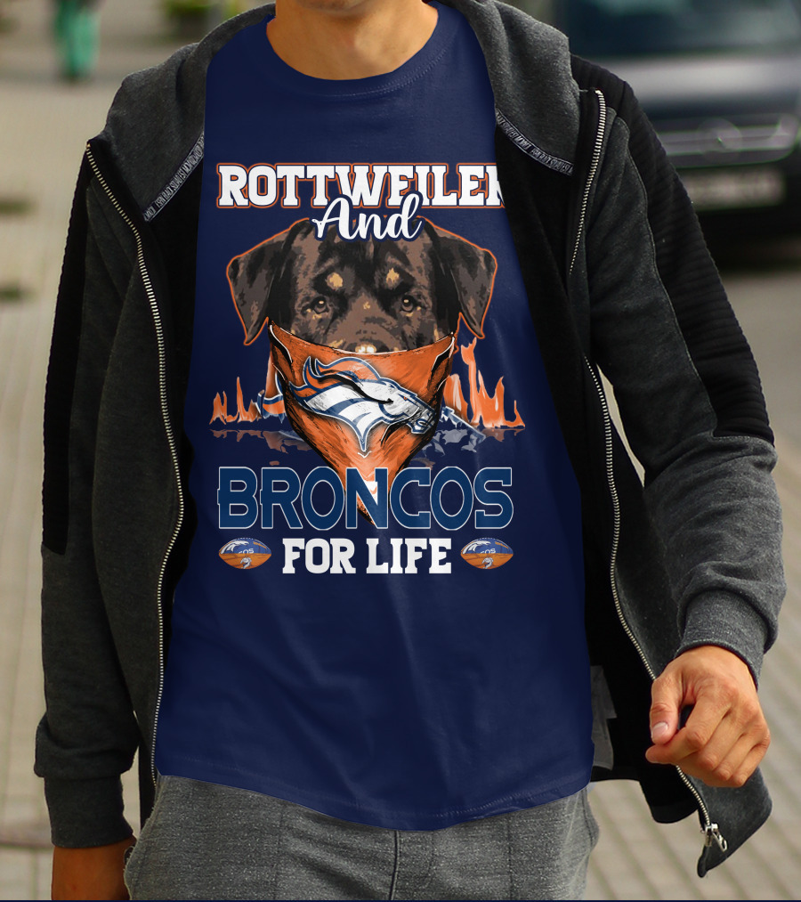Rottweiler And Broncos For Life Denver Broncos T-Shirt