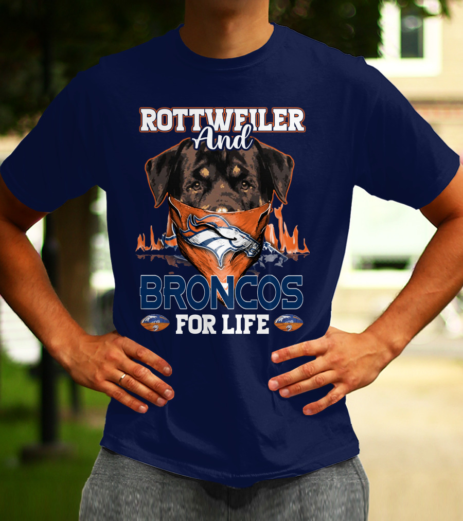 Rottweiler And Broncos For Life Denver Broncos T-Shirt