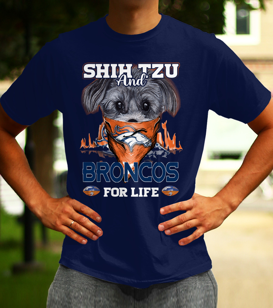 Shih Tzu And Broncos For Life T-Shirt