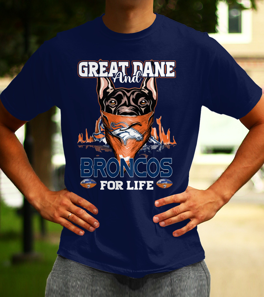 Great Dane And Broncos For Life Denver Broncos T-Shirt