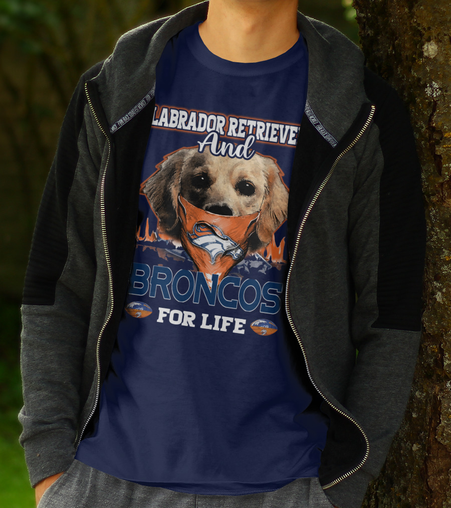 Labrador Retriever And Broncos For Life Denver Broncos T-Shirt