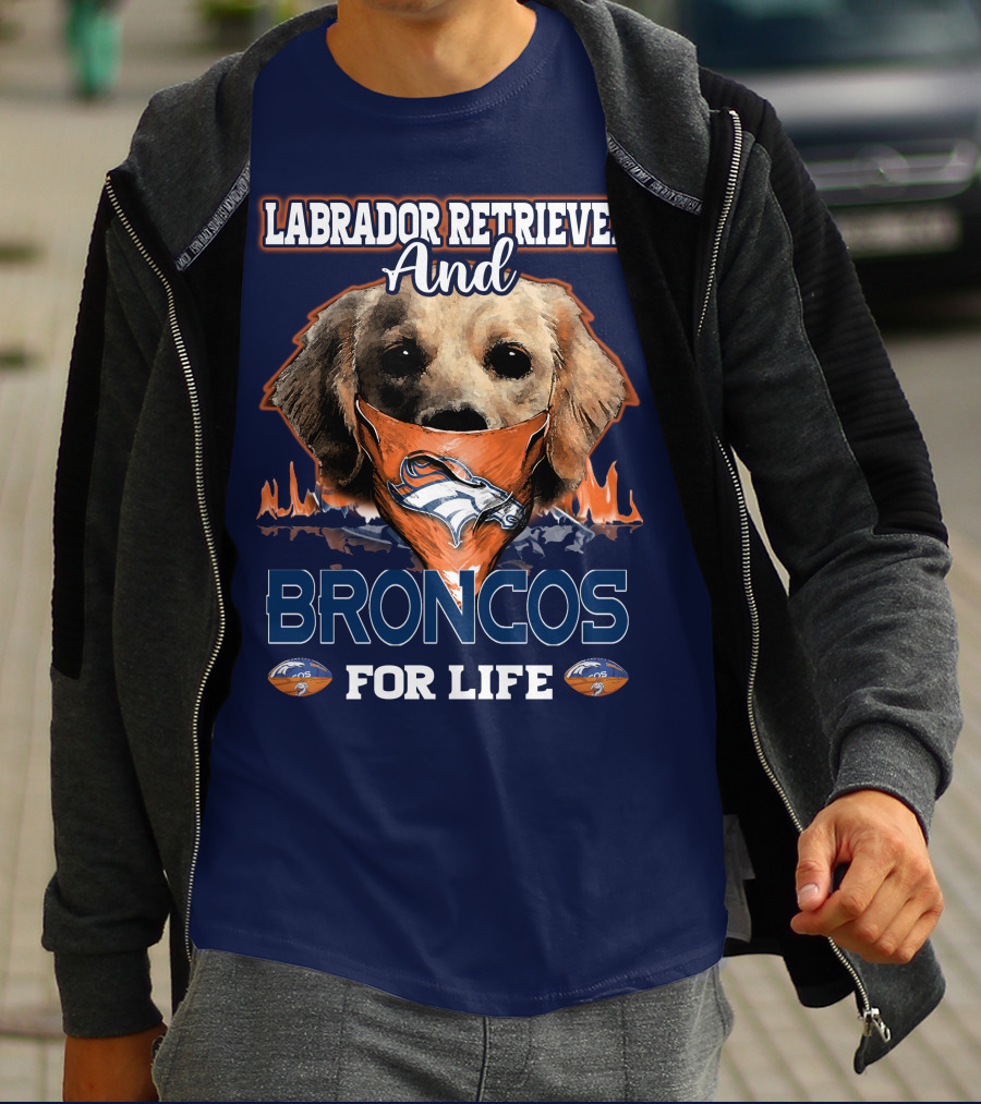 Labrador Retriever And Broncos For Life Denver Broncos T-Shirt