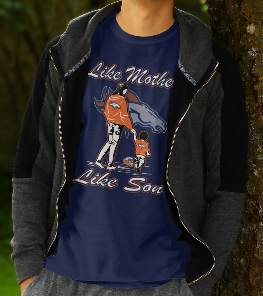 Like Mother Like Son Denver Broncos T-Shirt