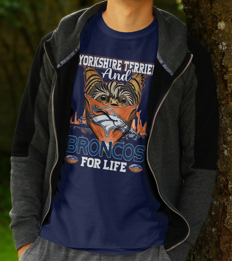 Yorkshire Terrier And Denver Broncos For Life T-Shirt