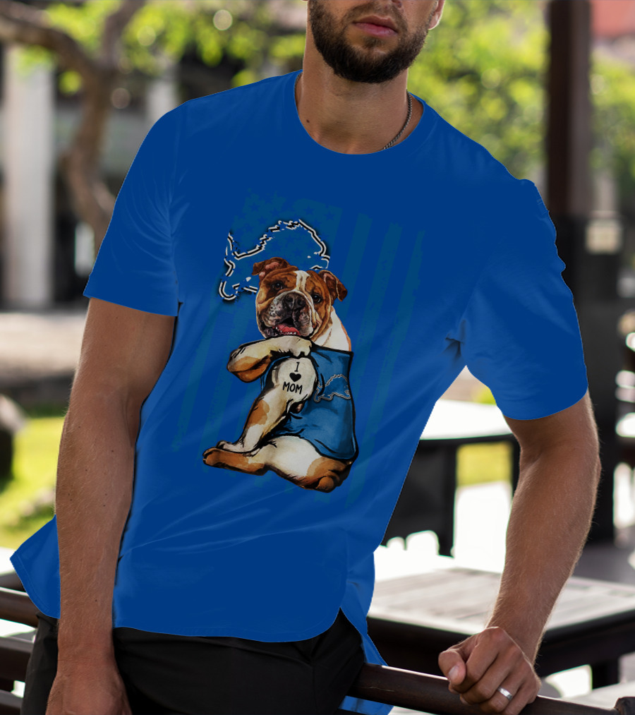 Bulldog In Detroit Lions Shirt With I Love Mom Tattoo T-Shirt