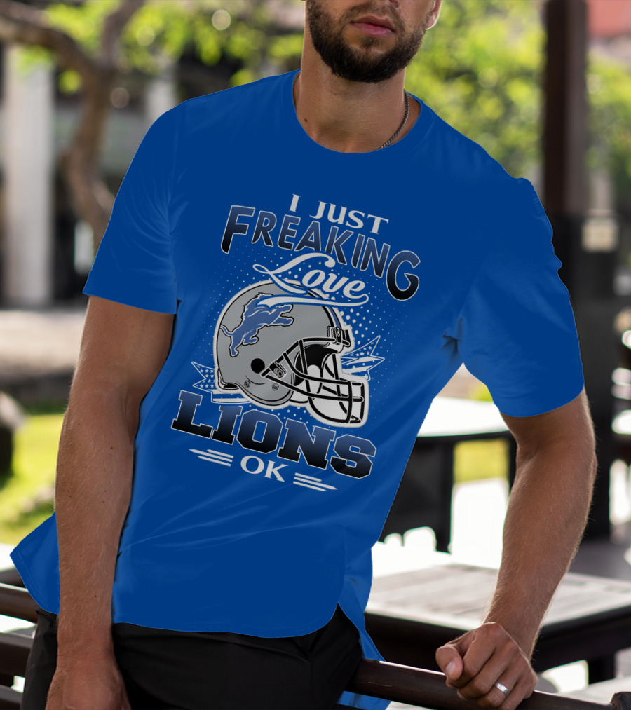 I Just Freaking Love Detroit Lions Ok T-Shirt