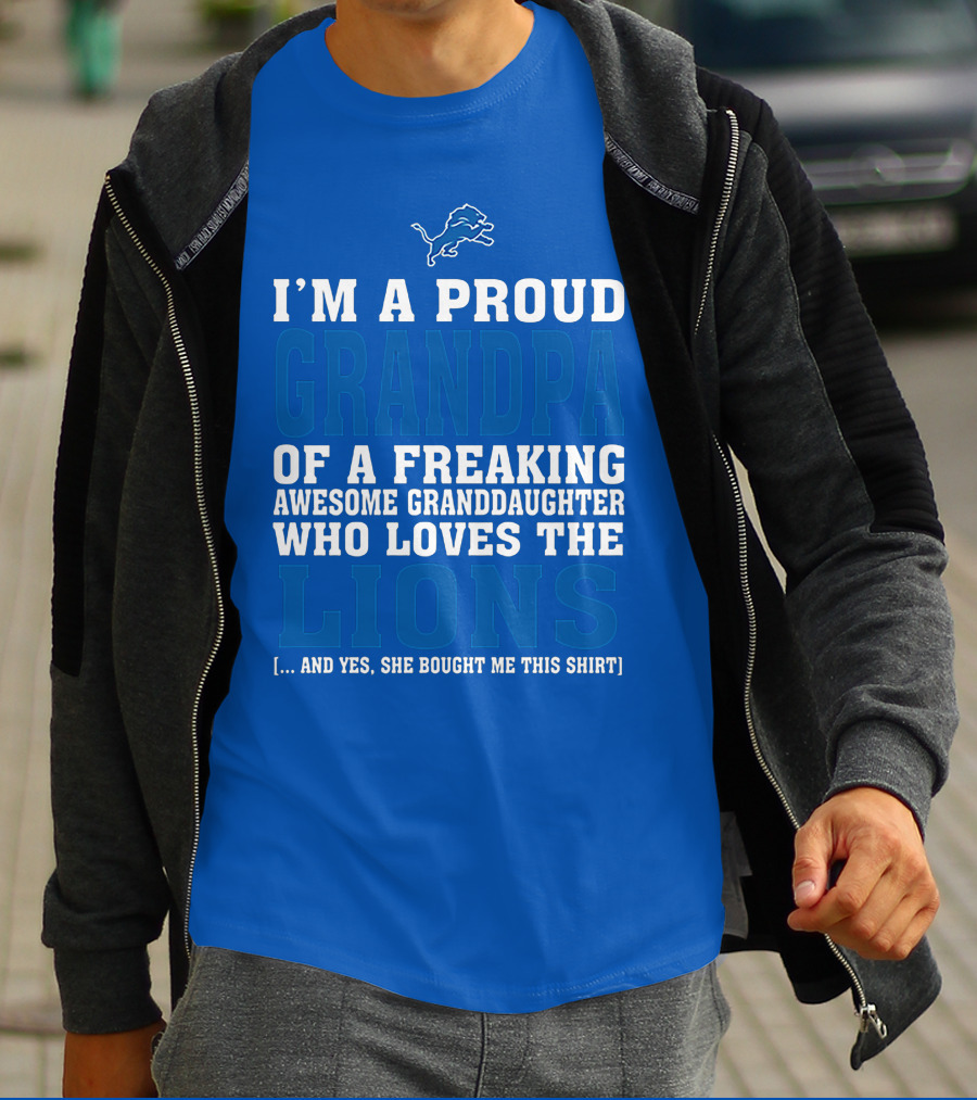I'm A Proud Grandpa Of A Freaking Awesome Granddaughter Who Loves The Detroit Lions T-Shirt
