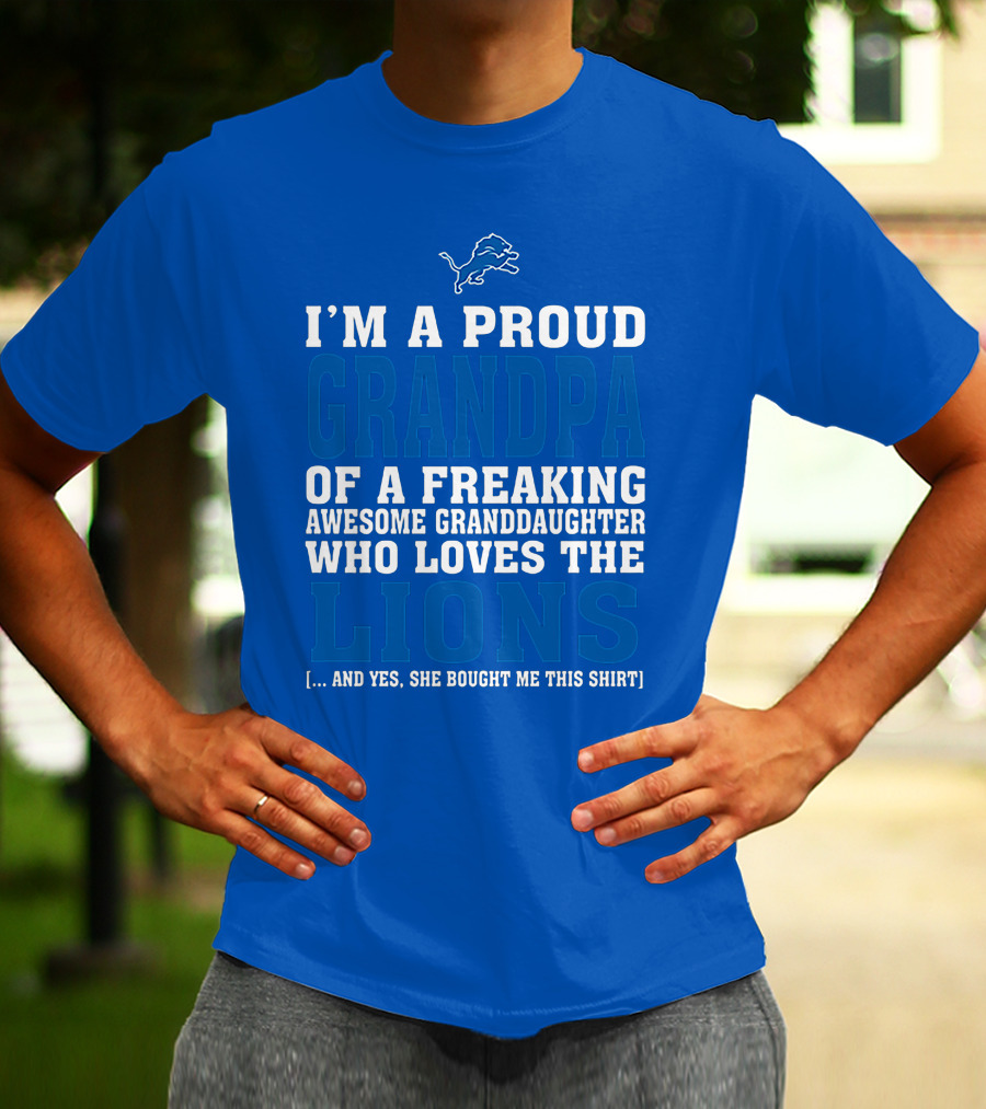 I'm A Proud Grandpa Of A Freaking Awesome Granddaughter Who Loves The Detroit Lions T-Shirt