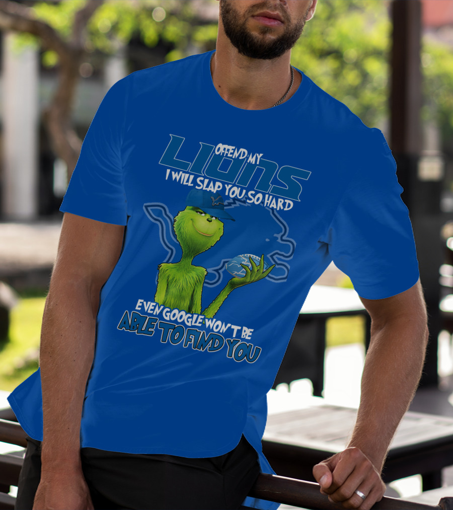 Offend My Lions I Will Slap You So Hard Even Google Won’t Be Able To Find You Grinch V2 Detroit Lions T-Shirt