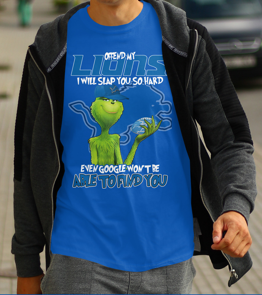 Offend My Lions I Will Slap You So Hard Even Google Won’t Be Able To Find You Grinch V2 Detroit Lions T-Shirt