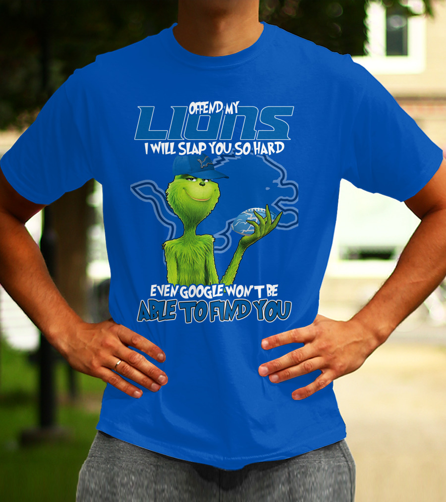 Offend My Lions I Will Slap You So Hard Even Google Won’t Be Able To Find You Grinch V2 Detroit Lions T-Shirt