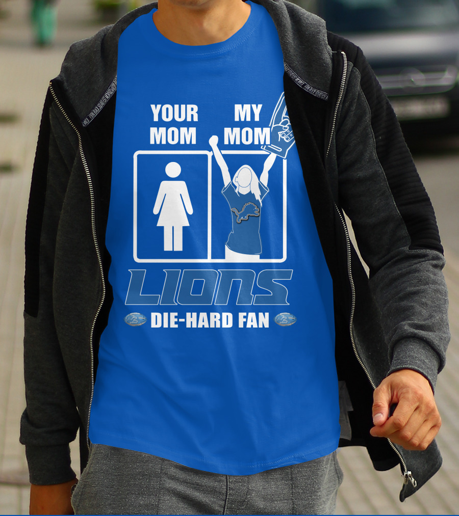 Your Mom My Mom Lions Die-Hard Fan T-Shirt