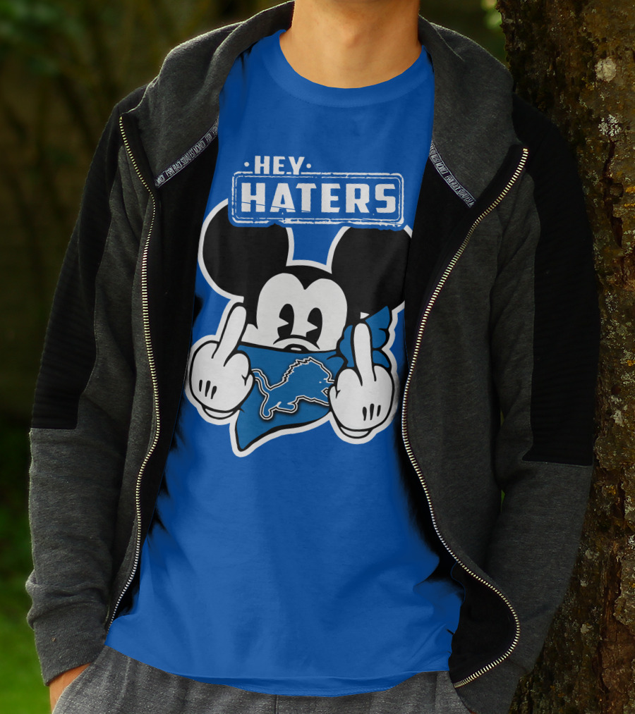 Hey Haters Mick Detroit Lions T-Shirt