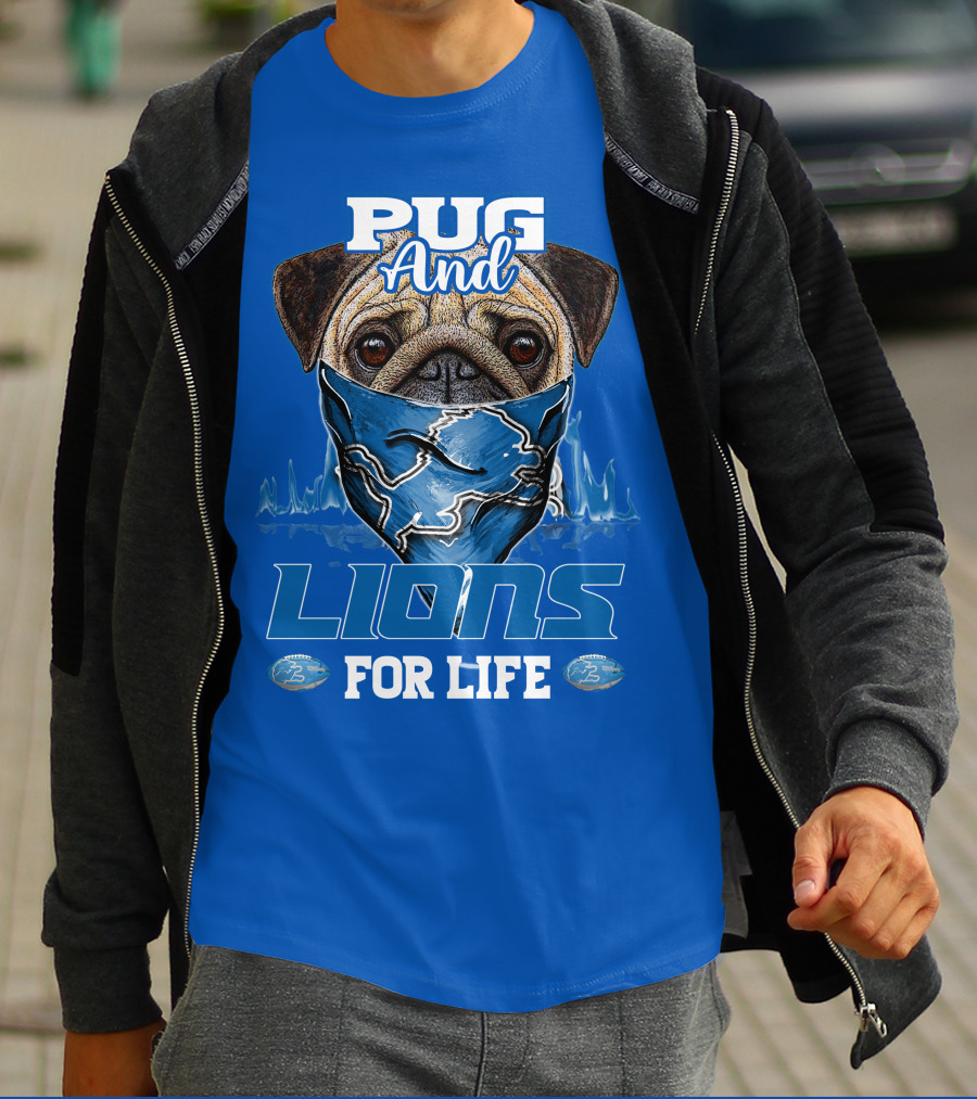 Pug And Detroit Lions For Life T-Shirt