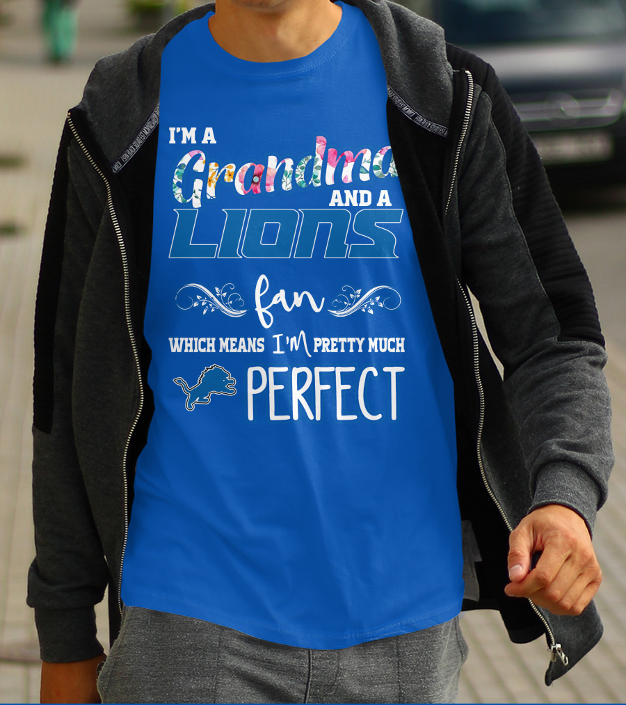 I'm A Grandma And A Detroit Lions Fan Which Means I'm Pretty Much Perfect T-Shirt