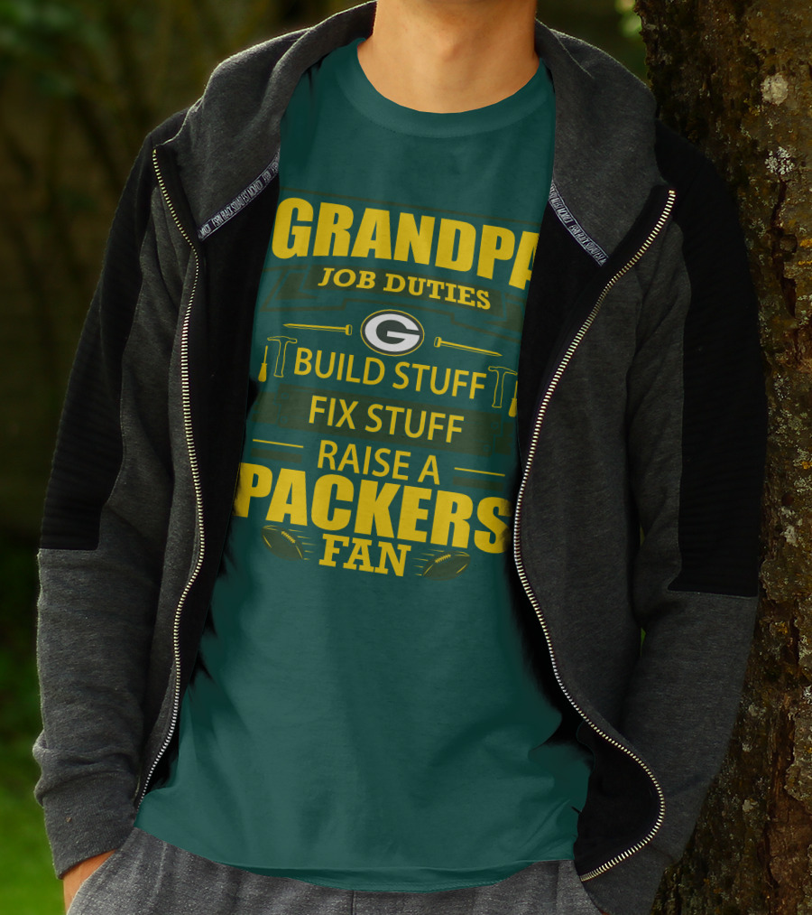 Grandpa Job Duties Green Bay Packers Fan Build Stuff Fix Stuff Raise Packers Fan T-Shirt